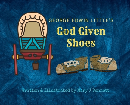 Hardcover George Edwin Little's God Given Shoes Book