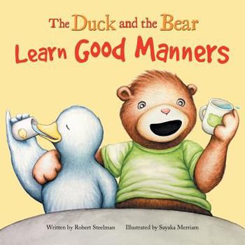 Paperback The Duck and the Bear: Learn Good Manners Book