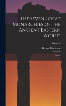 The Seven Great Monarchies of the Ancient Eastern World: Volume II: The Third Monarchy: Media - Book  of the Seven Great Monarchies