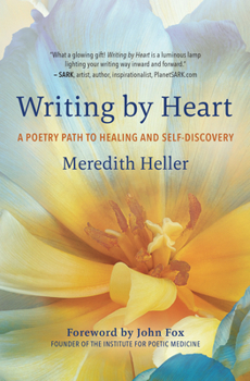 Paperback Writing by Heart: A Poetry Path to Healing and Self-Discovery Book