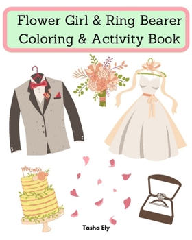 Paperback Flower Girl & Ring Bearer Coloring & Activity Book: An appreciation gift for the flower girl/ring bearer Book
