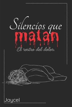 Paperback Silencios que matan: El rostro del dolor. [Spanish] Book