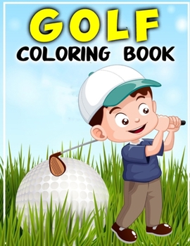 Paperback Golf Coloring Book: Big, simple and easy Golf coloring book for kids, girls and toddlers. Large pictures with cute Golf Field, Golfer Play Book