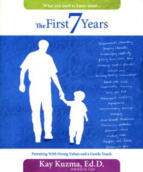 Paperback The First 7 Years: Parenting with Strong Values and a Gentle Touch Book