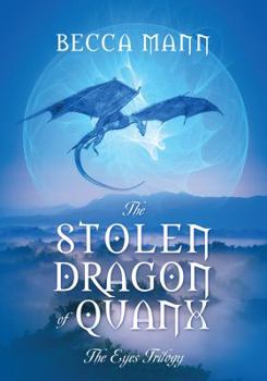 Paperback The Stolen Dragon of Quanx: The Eyes Trilogy Book
