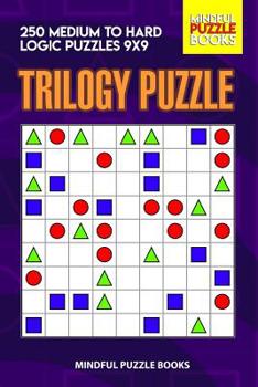 Paperback Trilogy Puzzle: 250 Medium to Hard Logic Puzzles 9x9 Book