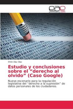 Paperback Estudio y conclusiones sobre el "derecho al olvido" (Caso Google) [Spanish] Book