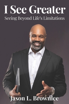 Paperback I See Greater: Seeing Beyond Life's Limitations Book