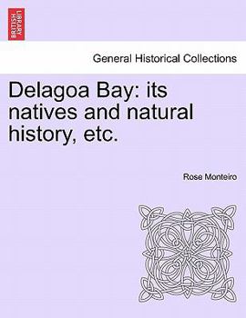 Paperback Delagoa Bay: Its Natives and Natural History, Etc. Book