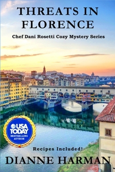 Threats in Florence: Chef Dani Rosetti Cozy Mystery - Book #12 of the Chef Dani Rosetti