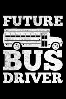 Future Bus Driver: Lined A5 Notebook for Bus Drivers