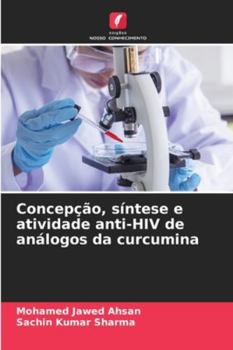 Concepção, síntese e atividade anti-HIV de análogos da curcumina (Portuguese Edition)