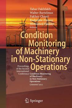 Paperback Condition Monitoring of Machinery in Non-Stationary Operations: Proceedings of the Second International Conference Condition Monitoring of Machinery i Book
