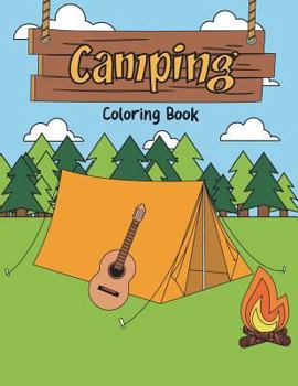 Paperback Camping Coloring Book: A Happy Camper Activity Book for Reel Cool People Who Love Road Trips in the RV, Believe Adventure is Out There, & Enj Book