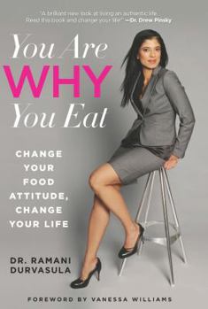 Hardcover You Are Why You Eat: Change Your Food Attitude, Change Your Life Book