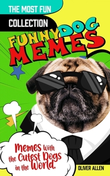 Paperback Memes: Funny Dog Memes. The Most Fun Collection of Memes With the Cutest Dogs in the World Book
