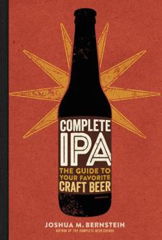 Hardcover Complete IPA: The Guide to Your Favorite Craft Beer Book
