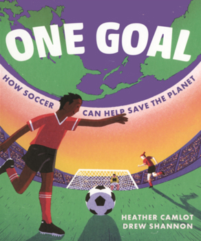 Library Binding One Goal: How Soccer Can Help Save the Planet Book