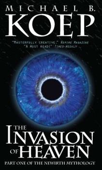 The Invasion of Heaven - Book #1 of the Newirth Mythology