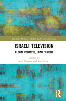 Hardcover Israeli Television: Global Contexts, Local Visions Book