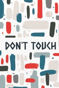 Don't touch: Watercolor pattern cover art lined notebook 120 page "6�9"