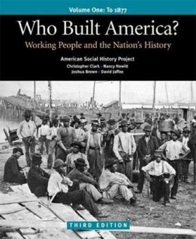 Paperback Who Built America? Volume I: Through 1877: Working People and the Nation's History Book