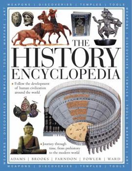 Hardcover The History Encyclopedia: Follow the Development of Human Civilization Around the World, with Over 1500 Photographs and Artworks Book