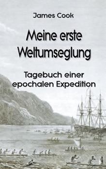 Paperback Meine erste Weltumseglung: Tagebuch einer epochalen Expedition [German] Book