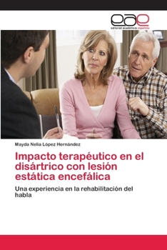 Paperback Impacto terapéutico en el disártrico con lesión estática encefálica [Spanish] Book