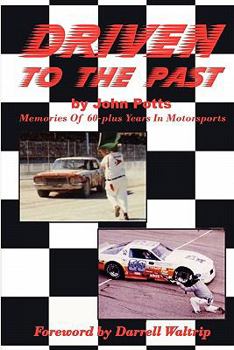 Driven to the Past: Memories of 60-Plus Years in Motorsports