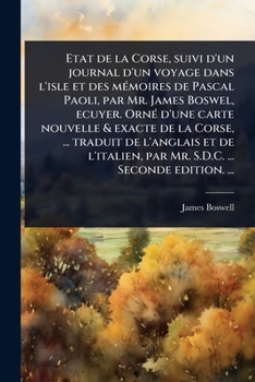 Etat De La Corse V2: Suivi D'Un Journal D'Un Voyage Dans L'Isle Et Des Memoires De Pascal Paoli (1769)
