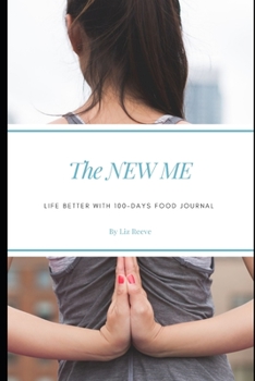 Paperback The New Me: Life better with 100-days food journal Book