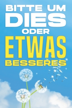 Bitte Um Dies Oder Etwas Besseres: Spirituelle Anziehungskraft #9