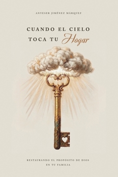 Paperback Cuando el cielo toca tu hogar: Restaurando el propósito de Dios en tu familia [Spanish] Book