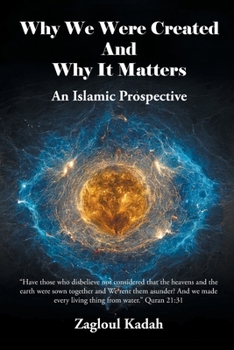 Paperback Why We Were Created And Why It Matters: An Islamic Prospective Book