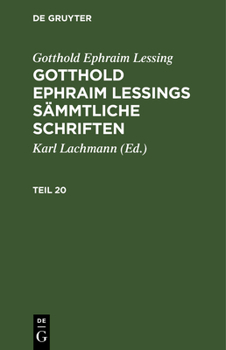 Gotthold Ephraim Lessing: Gotthold Ephraim Lessings Sämmtliche Schriften. Teil 20