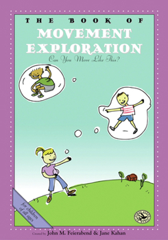The Book of Movement Exploration: Can You Move Like This? (First Steps in Music series)