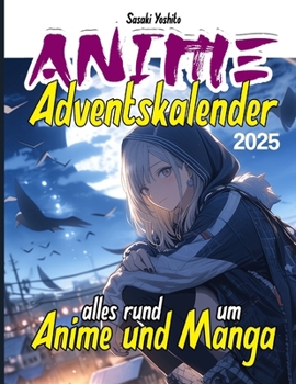 Anime Adventskalender: Alles rund um das Thema: Anime und Manga