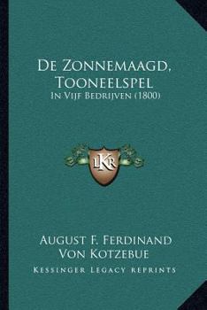 Paperback De Zonnemaagd, Tooneelspel: In Vijf Bedrijven (1800) [Dutch] Book