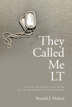 Paperback They Called Me LT: Inside the Heart and Mind of an Infantry Platoon Leader Book