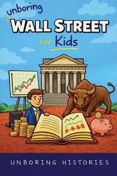 Unboring Wall Street for Kids (American History)