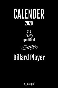 Calendar 2020 for Billard Players / Billard Player: Weekly Planner / Diary / Journal for the whole year. Space for Notes, Journal Writing, Event Planning, Quotes and Memories