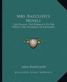Paperback Mrs. Radcliffe's Novels: The Italian, The Romance Of The Forest, The Mysteries Of Udolpho Book