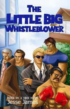 Paperback The Little Big Whistleblower: The fight of one against overwhelming power and numbers Book