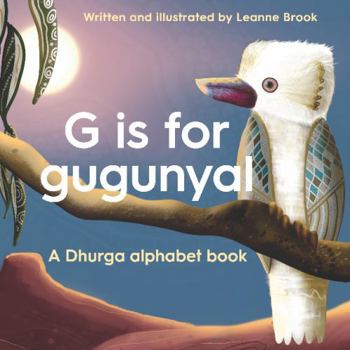 Paperback G Is for Gugunyal: A Dhurga Alphabet Book