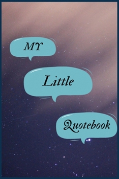 My Little Quotebook: A Family Keepsake, Perfect Parents Journal to Record Cherish, ,Funny, Unforgettable Quotes Their Kids Said.