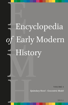 Hardcover Encyclopedia of Early Modern History, Volume 5: (Epistolary Novel - Geocentric Model) Book
