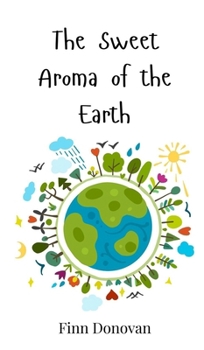Hardcover The Sweet Aroma of the Earth Book