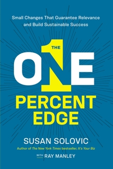 Hardcover The One-Percent Edge: Small Changes That Guarantee Relevance and Build Sustainable Success Book