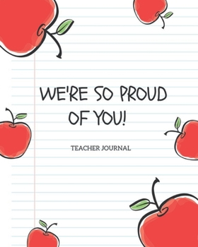 We're so Proud Of You: Teacher Notebooks and Journals